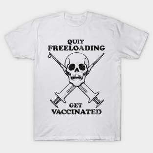 Quit Freeloading, Get Vaccinated (black) T-Shirt